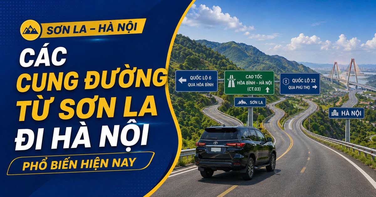Các Cung Đường Từ Sơn La Đi Hà Nội Phổ Biến Và Dễ Di Chuyển